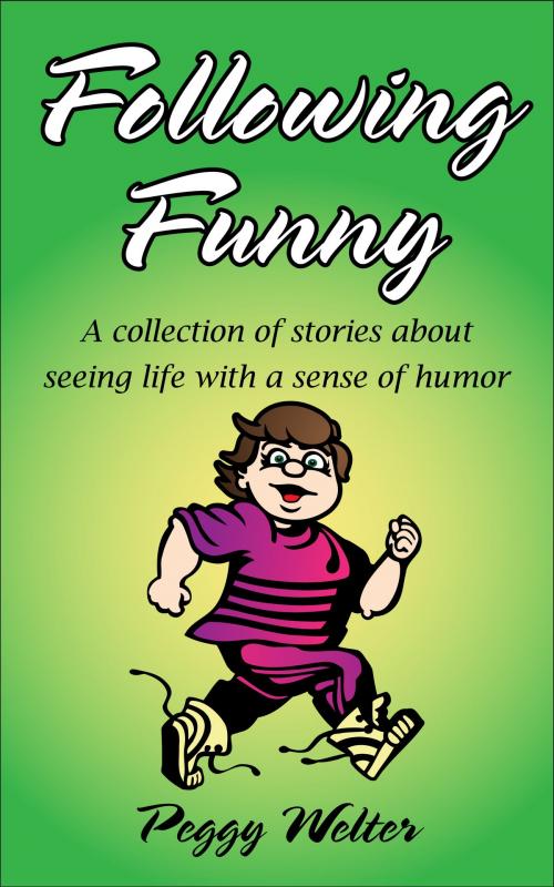 Cover of the book Following Funny by Peggy Welter, BookBaby