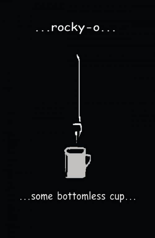 Cover of the book …some bottomless cup… by …rocky-o…, PublishAmerica