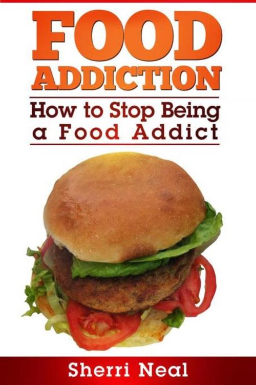 Cover of the book Food Addiction by Sherri Neal, Mihails Konoplovs