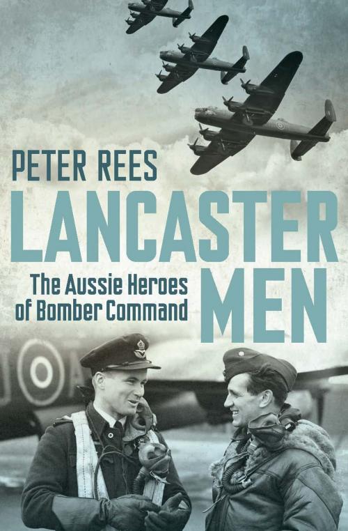 Cover of the book Lancaster Men by Peter Rees, Allen & Unwin