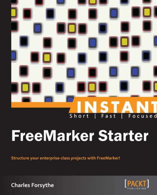 Cover of the book Instant FreeMarker Starter by Charles Forsythe, Packt Publishing