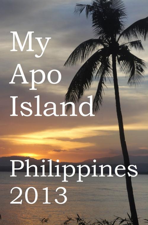 Cover of the book My Apo Island, Philippines 2013 by Amria B  Greenwood, PocketBookEnglish.net