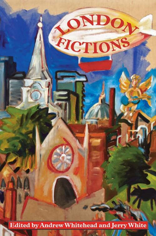 Cover of the book London Fictions by Andrew Whitehead, Five Leaves Publications