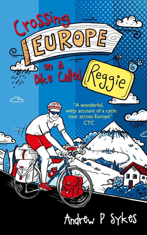 Cover of the book Crossing Europe on a Bike Called Reggie by Andrew P. Sykes, eBookPartnership.com