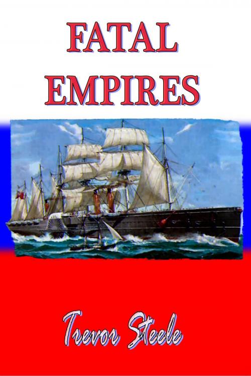 Cover of the book The Fatal Empires by Trevor Steele, Mirador Publishing