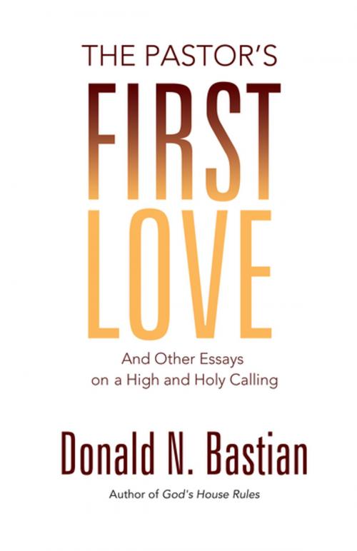 Cover of the book The Pastor's First Love by Donald N. Bastian, BPS Books