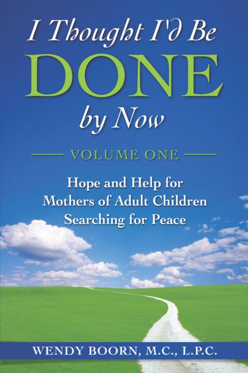 Cover of the book I Thought I'd Be Done By Now: Volume One by Wendy Boorn, eBookIt.com