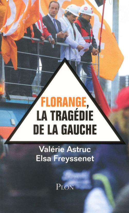 Cover of the book Florange, la tragédie de la gauche by Valérie ASTRUC, Elsa FREYSSENET, edi8