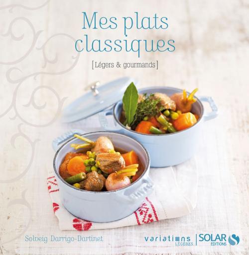 Cover of the book Mes plats classiques - Variations légères by Solveig DARRIGO-DARTINET, edi8