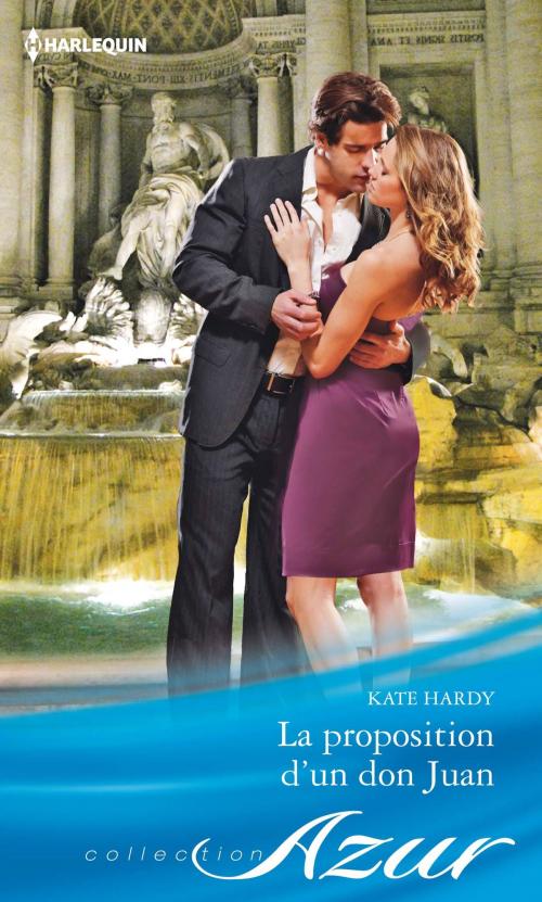 Cover of the book La proposition d'un don Juan by Kate Hardy, Harlequin