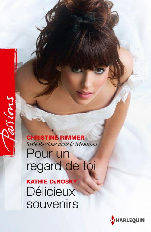 Cover of the book Pour un regard de toi - Délicieux souvenirs by Christine Rimmer, Kathie DeNosky, Harlequin