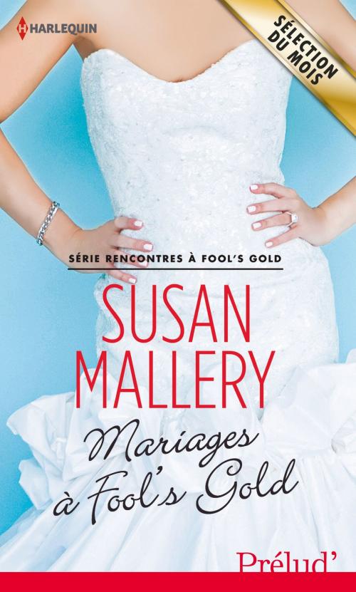 Cover of the book Mariages à Fool's Gold by Susan Mallery, Harlequin