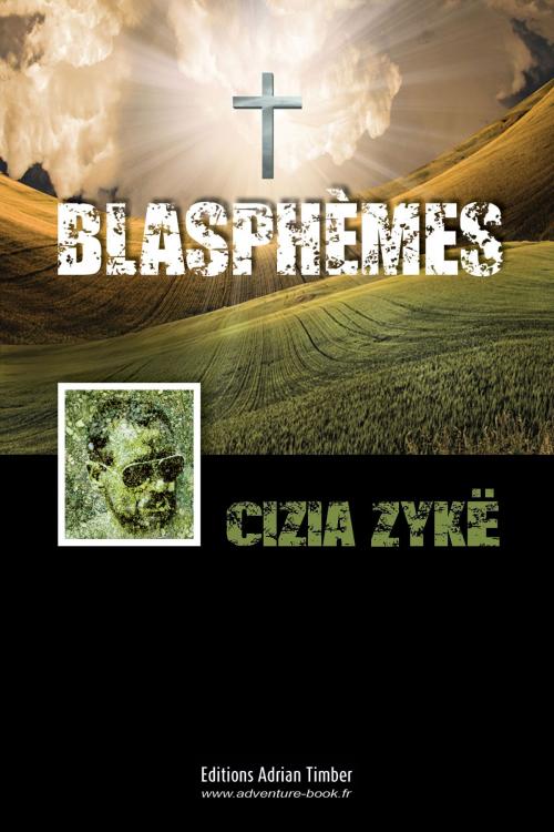 Cover of the book BLASPHEMES by Cizia ZYKE, EDITIONS ADRIAN TIMBER