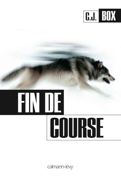 Cover of the book Fin de course by C.J. Box, Calmann-Lévy