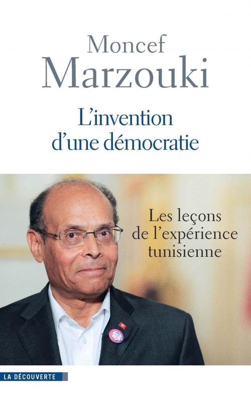 Cover of the book L'invention d'une démocratie by Moncef MARZOUKI, La Découverte