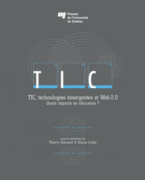 Cover of the book TIC, technologies émergentes et Web 2.0 by Thierry Karsenti, Simon Collin, Presses de l'Université du Québec