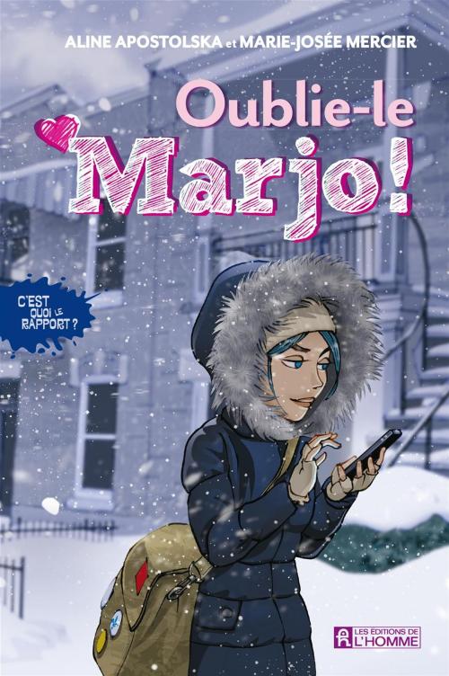 Cover of the book Oublie-le Marjo! by Aline Apostolska, Marie-Josée Mercier, Les Éditions de l’Homme