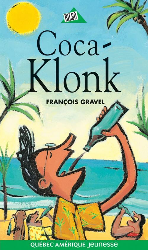 Cover of the book Klonk 09 - Coca-Klonk by François Gravel, Québec Amérique