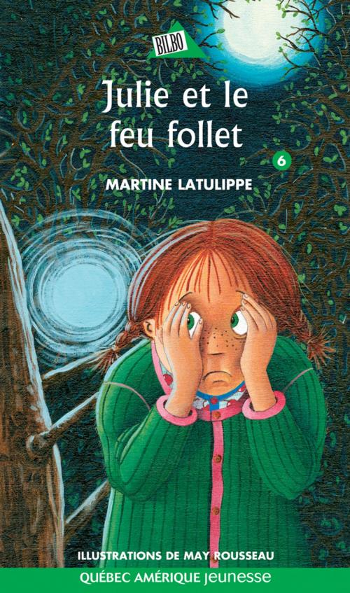 Cover of the book Julie 06 - Julie et le feu follet by Martine Latulippe, Québec Amérique