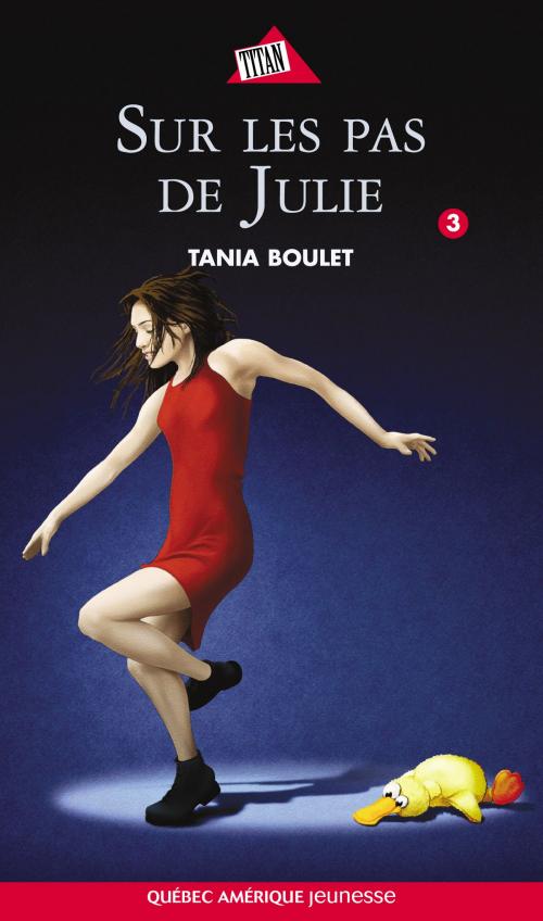 Cover of the book Clara et Julie 03 - Sur les pas de Julie by Tania Boulet, Québec Amérique