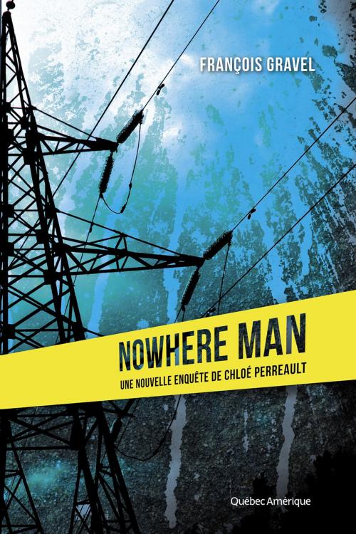 Cover of the book Nowhere Man by François Gravel, Québec Amérique