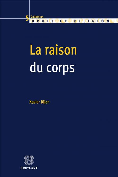 Cover of the book La raison du corps by Xavier Dijon, Bruylant