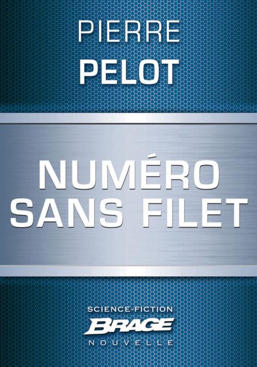 Cover of the book Numéro sans filet by Pierre Pelot, Bragelonne