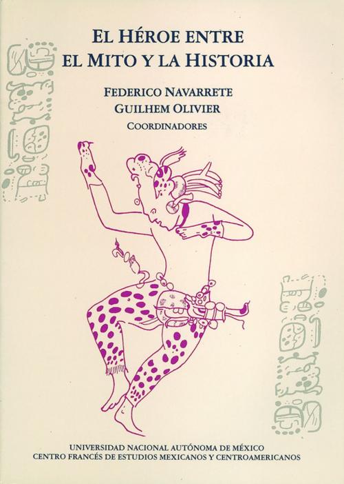 Cover of the book El héroe entre el mito y la historia by Collectif, Centro de estudios mexicanos y centroamericanos
