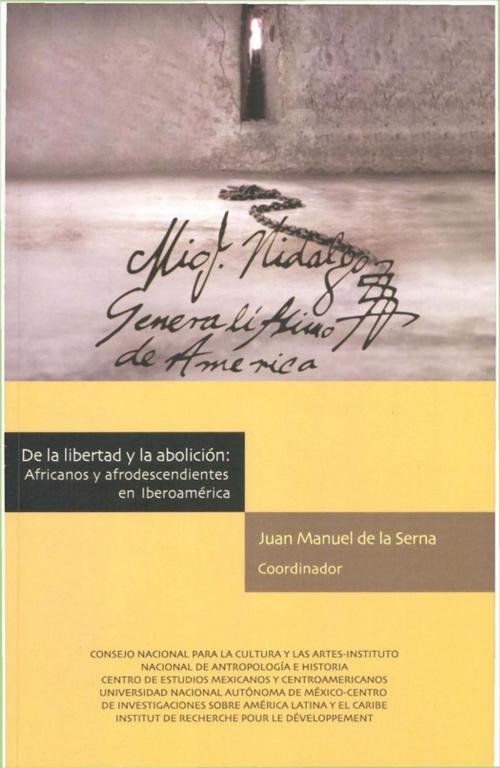 Cover of the book De la libertad y la abolición by Collectif, Centro de estudios mexicanos y centroamericanos