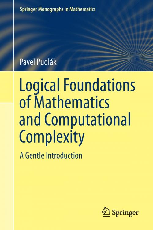 Cover of the book Logical Foundations of Mathematics and Computational Complexity by Pavel Pudlák, Springer International Publishing