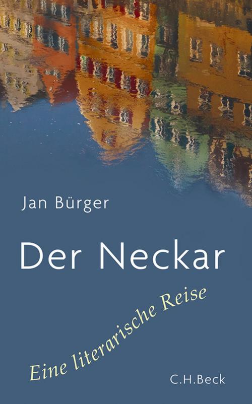 Cover of the book Der Neckar by Jan Bürger, C.H.Beck