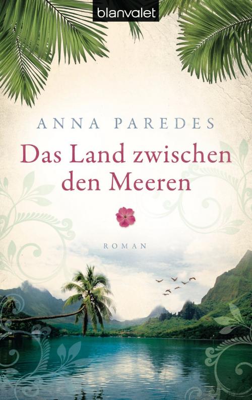 Cover of the book Das Land zwischen den Meeren by Anna Paredes, Blanvalet Taschenbuch Verlag