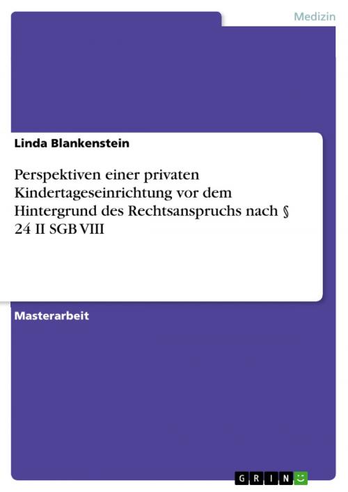 Cover of the book Perspektiven einer privaten Kindertageseinrichtung vor dem Hintergrund des Rechtsanspruchs nach § 24 II SGB VIII by Linda Blankenstein, GRIN Verlag