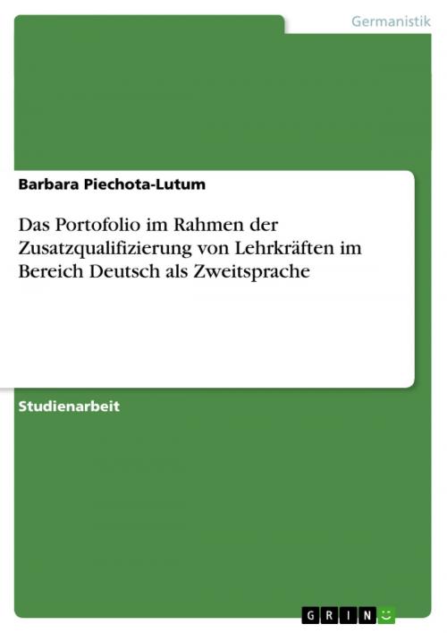 Cover of the book Das Portofolio im Rahmen der Zusatzqualifizierung von Lehrkräften im Bereich Deutsch als Zweitsprache by Barbara Piechota-Lutum, GRIN Verlag