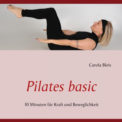 Cover of the book Pilates basic by Carola Bleis, Books on Demand