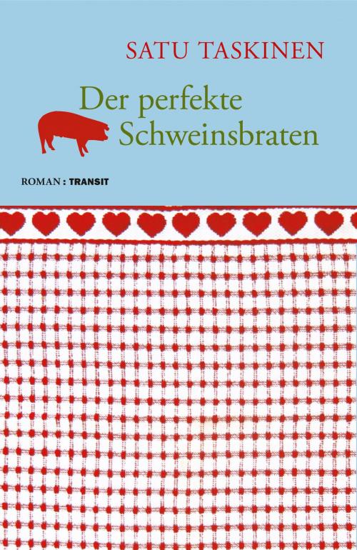 Cover of the book Der perfekte Schweinsbraten by Gudrun Fröba, Satu Taskinen, Transit Buchverlag