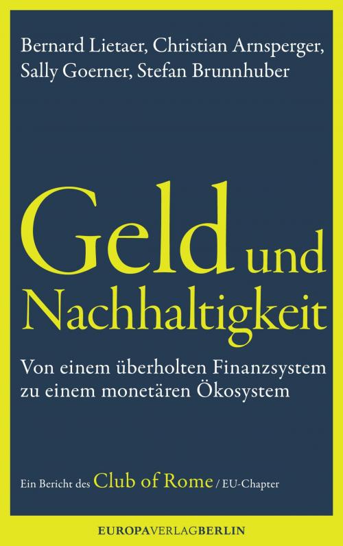 Cover of the book Geld und Nachhaltigkeit by Bernard Lietaerr, Christian Arnsperger, Sally Goerner, Stefan Brunnhuber, Europa Verlag GmbH & Co. KG