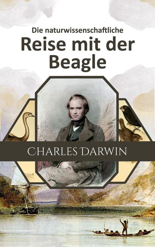 Cover of the book Die naturwissenschaftliche Reise mit der Beagle by Charles Darwin, Ernst Dieffenbach, mach-mir-ein-ebook.de
