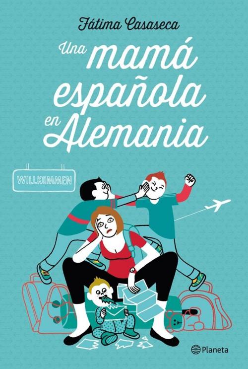 Cover of the book Una mamá española en Alemania by Fátima Casaseca, Grupo Planeta