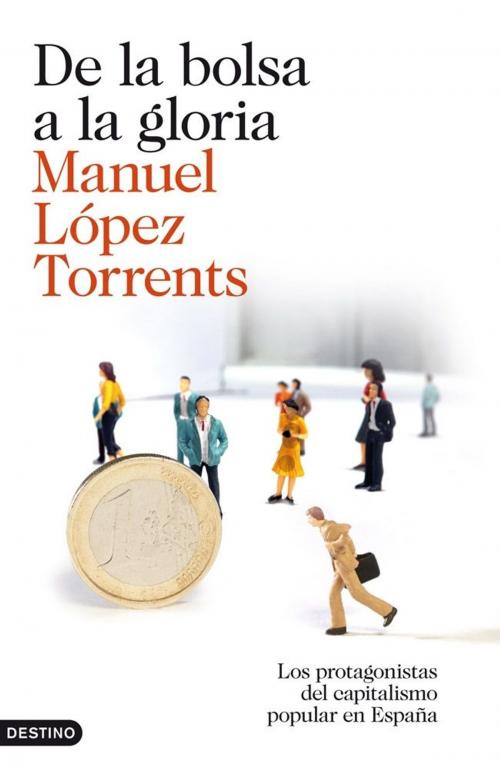 Cover of the book De la bolsa a la gloria by Manuel López Torrents, Grupo Planeta