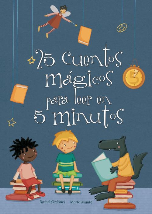 Cover of the book 25 cuentos mágicos para leer en 5 minutos by Subi, Rafael Ordóñez, Penguin Random House Grupo Editorial España