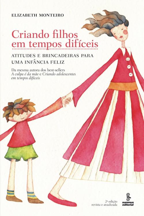 Cover of the book Criando filhos em tempos difíceis by Elizabeth Monteiro, Summus Editorial