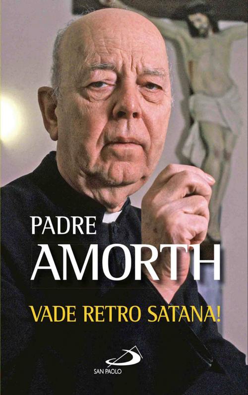 Cover of the book Vade retro Satana! by Gabriele Amorth, San Paolo Edizioni