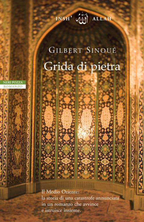 Cover of the book Grida di pietra by Gilbert Sinoué, Neri Pozza