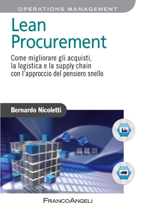 Cover of the book Lean Procurement. Come migliorare gli acquisti, la logistica e la supply chain con l’approccio del pensiero snello by Bernardo Nicoletti, Franco Angeli Edizioni