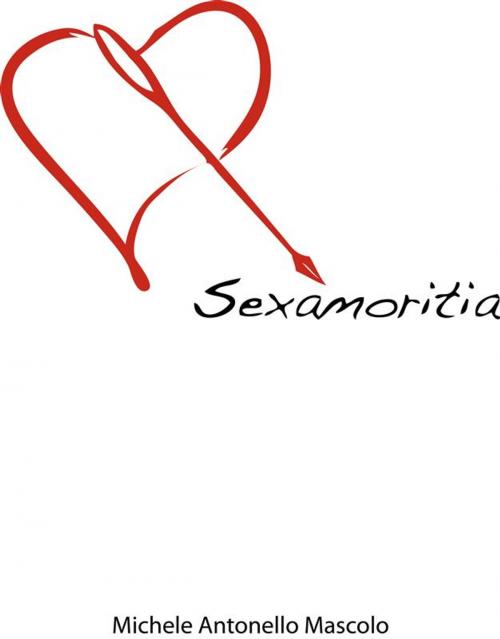 Cover of the book Sexamoritia by Mascolo Michele Antonello, Mascolo Michele Antonello