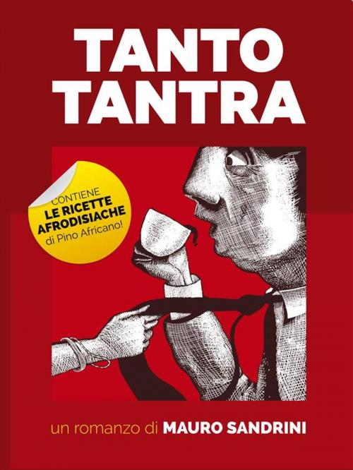 Cover of the book Tanto tantra (Giallo Tantrico Gastronomico) by Mauro Sandrini, Mauro Sandrini