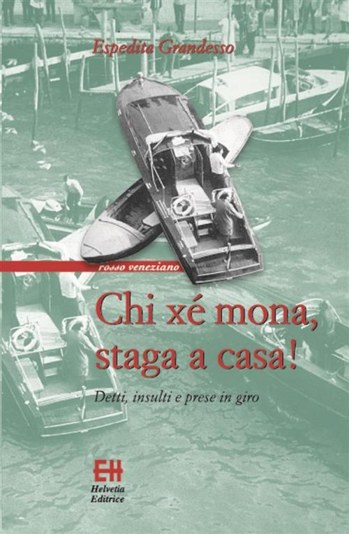 Cover of the book Chi xe mona staga a casa by Espedita Grandesso, Edizioni Helvetia