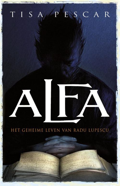 Cover of the book Alfa geheime leven van Radu Lupescu by Tisa Pescar, Luitingh-Sijthoff B.V., Uitgeverij