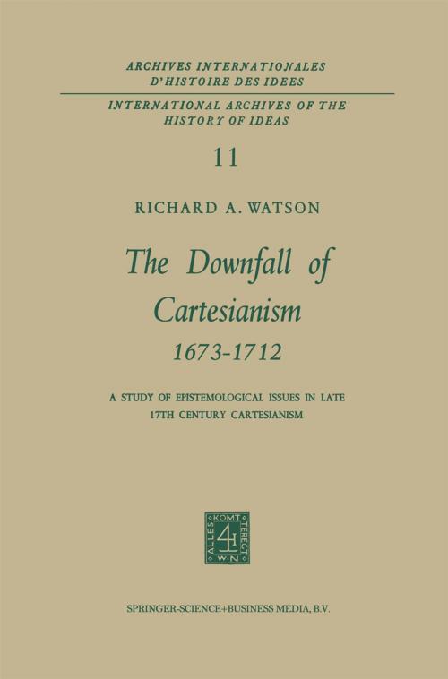Cover of the book The Downfall of Cartesianism 1673–1712 by R. A. Watson, Springer Netherlands